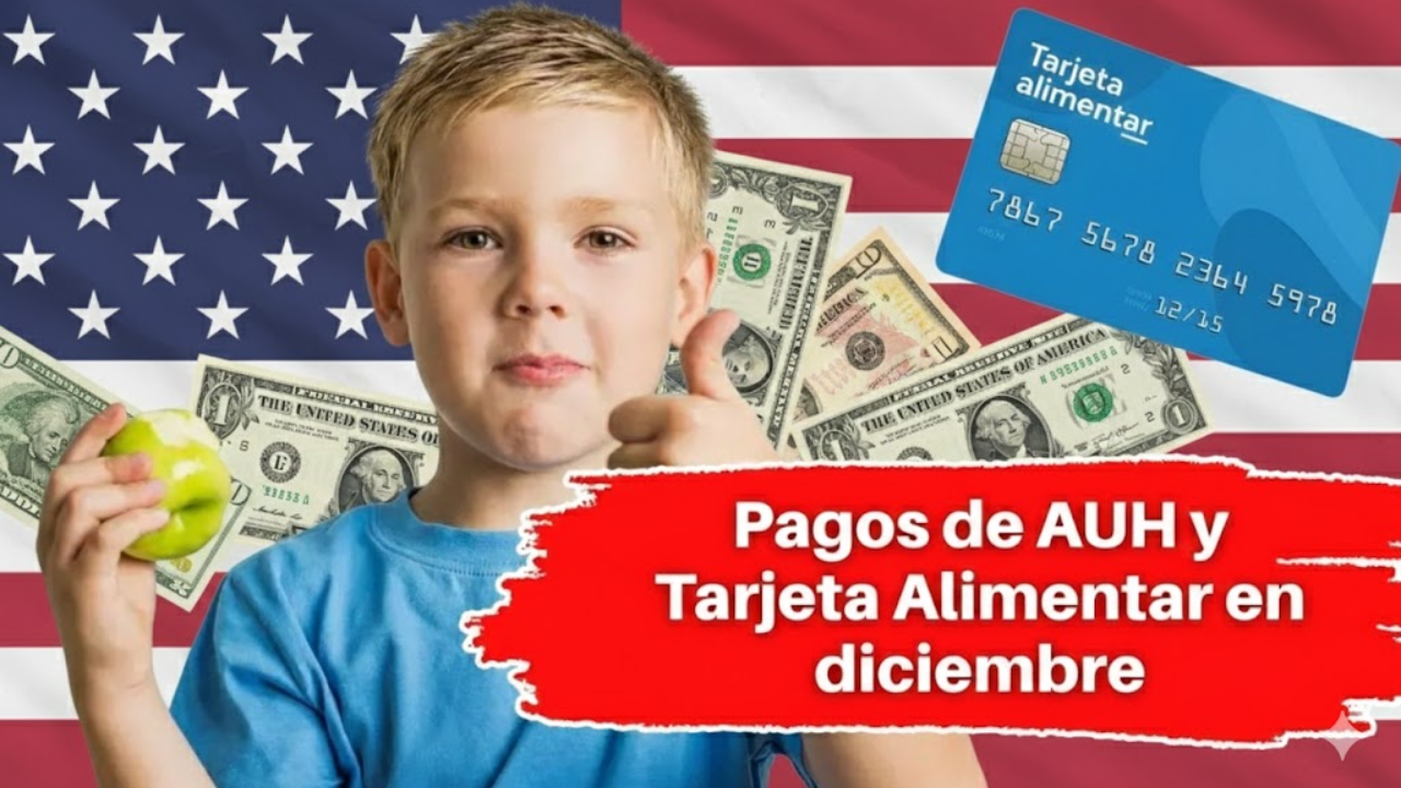 AUH y Tarjeta Alimentar diciembre 2025