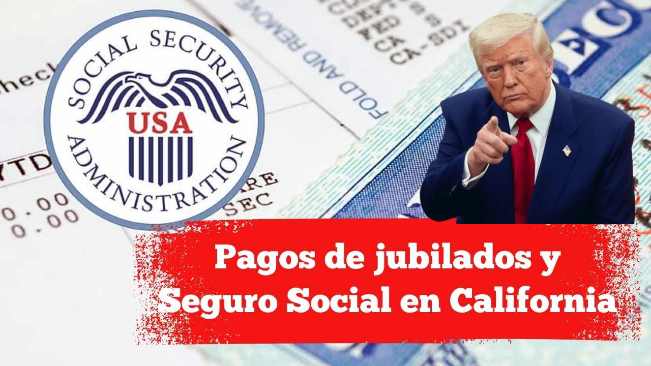 Pagos de Jubilados y Seguro Social en California